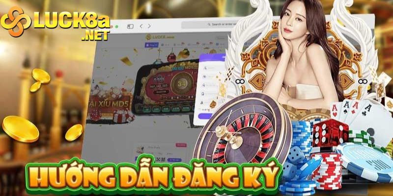 Khám phá chi tiết các mục đăng ký Luck8 chuẩn xác nhất 